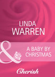 A Baby By Christmas (Home on the Ranch, Book 27) (Mills & Boon Cherish) by Linda Warren