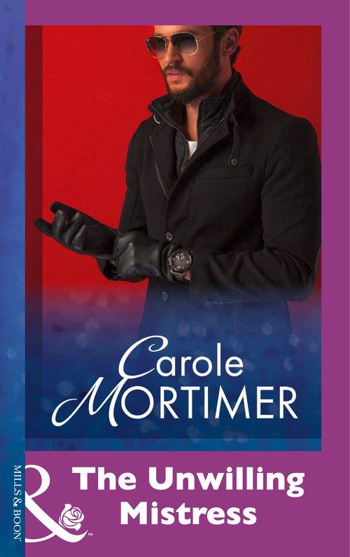The Unwilling Mistress (Mills & Boon Modern): First edition by Carole Mortimer (9781474029551)