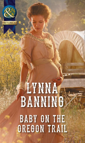 Baby On The Oregon Trail (Mills & Boon Historical) (9781474053310)