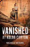 Vanished At Kolob Canyon (Red Rock Murders, Book 6) (Mills & Boon Heroes) by Nichole Severn (9780008949822)