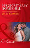 His Secret Baby Bombshell (Dynasties: The Newports, Book 4) (Mills & Boon Desire) by Jules Bennett