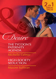 The Tycoon's Paternity Agenda / High-Society Seduction: The Tycoon's Paternity Agenda / High-Society Seduction (Mills & Boon Desire) by Michelle Celmer and Maxine Sullivan