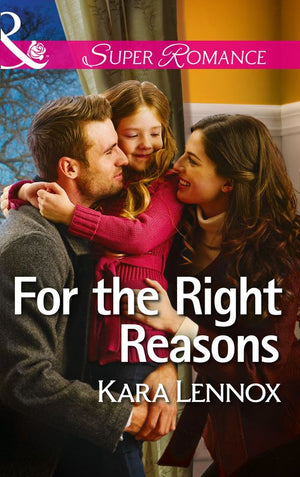 For The Right Reasons (Project Justice, Book 9) (Mills & Boon Superromance) by Kara Lennox