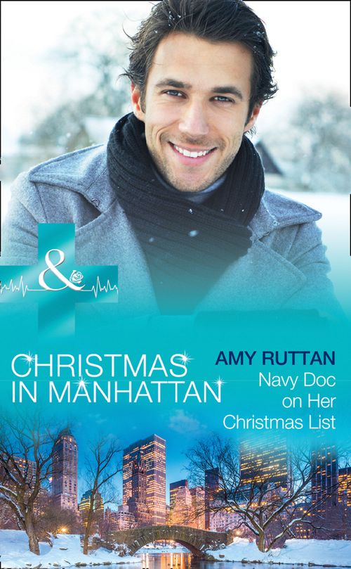 Navy Doc On Her Christmas List (Christmas in Manhattan, Book 6) (Mills & Boon Medical) by Amy Ruttan (9781474051897)