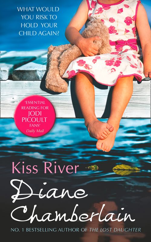Kiss River (The Keeper Trilogy, Book 2): First edition by Diane Chamberlain (9781472009890)
