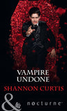 Vampire Undone (Mills & Boon Nocturne) by Shannon Curtis