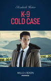 K-9 Cold Case (A K-9 Alaska Novel, Book 3) (Mills & Boon Heroes) by Elizabeth Heiter