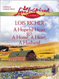 A Hopeful Heart And A Home, A Heart, A Husband: A Hopeful Heart (Faith, Hope & Charity) / A Home, A Heart, A Husband (Mills & Boon Love Inspired) by Lois Richer