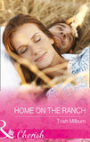 Home On The Ranch (Blue Falls, Texas, Book 7) (Mills & Boon Cherish) by Trish Milburn