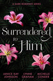 Surrendered To Him: A Dark Romance Series: The Last Resort / The Sheikh Crowns His Virgin / Bound to Her Desert Captor by Janice Kay Johnson, Lynne Graham and Michelle Conder (9780263417531)