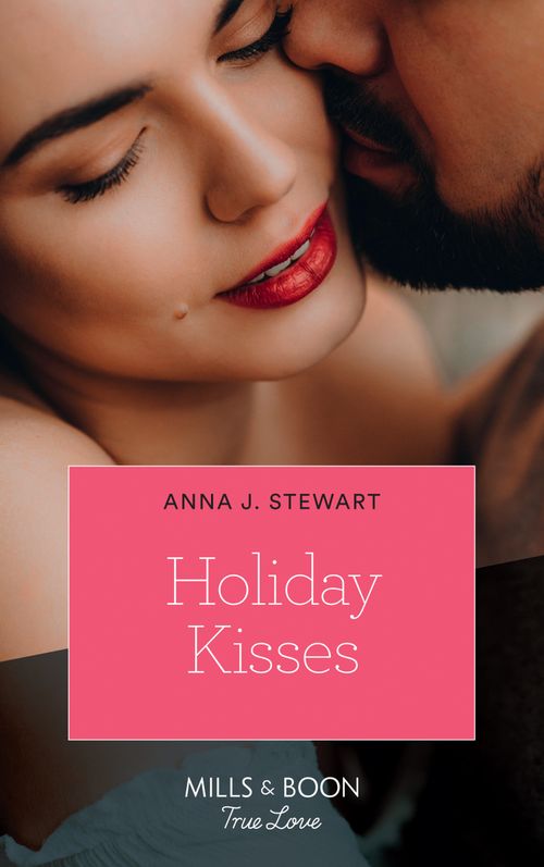 Holiday Kisses (Butterfly Harbor Stories, Book 5) (Mills & Boon True Love) by Anna J. Stewart (9781474091244)