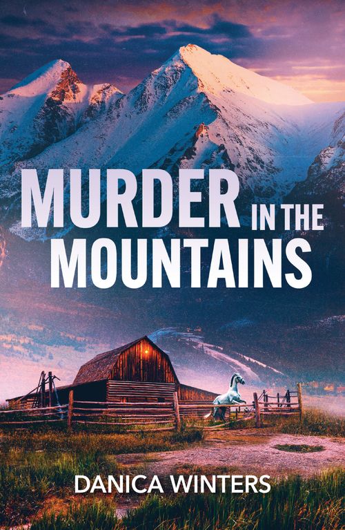 Murder In The Mountains (West Glacier Ranch Suspense, Book 4) (Mills & Boon Heroes) by Danica Winters