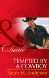 Tempted By A Cowboy (The Beaumont Heirs, Book 2) (Mills & Boon Desire) by Sarah M. Anderson