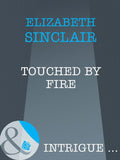 Touched By Fire (Mills & Boon Intrigue): First edition by Elizabeth Sinclair (9781408962480)
