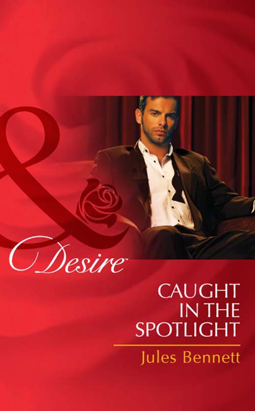 Caught In The Spotlight (Mills & Boon Desire): First edition by Jules Bennett (9781408971970)