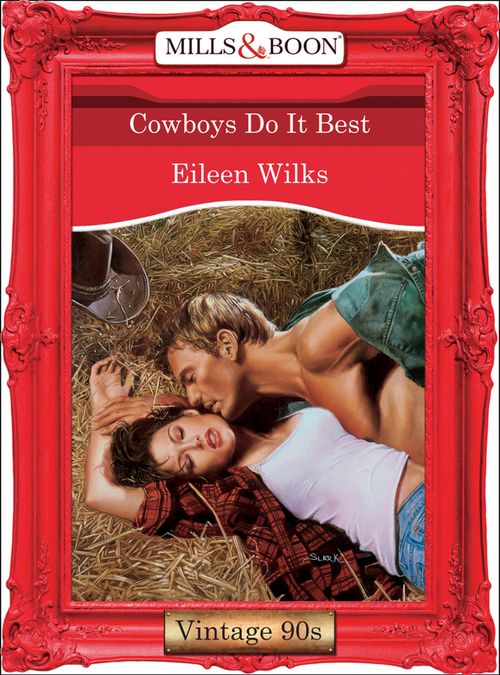 Cowboys Do It Best (Mills & Boon Vintage Desire) by Eileen Wilks