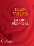 Jacob's Proposal (Tall, Dark–and Married!, Book 1) (Mills & Boon Desire) by Eileen Wilks