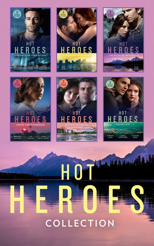 The Hot Heroes Collection by Elle James, Joss Wood, Annie West, Brenda Jackson, Lisa Childs, Lynn Raye Harris, Maureen Child, Nikki Logan, Michelle Celmer, Mallory Kane et al