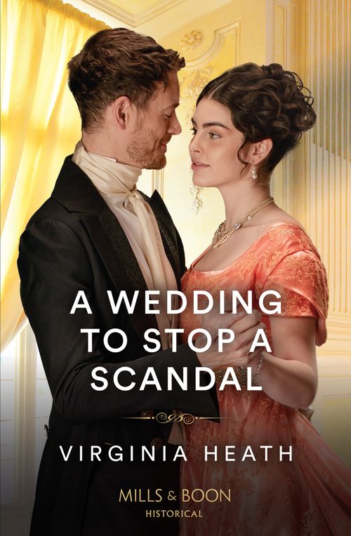 A Wedding To Stop A Scandal (A Very Village Scandal, Book 3) (Mills & Boon Historical) by Virginia Heath (9780263305500)