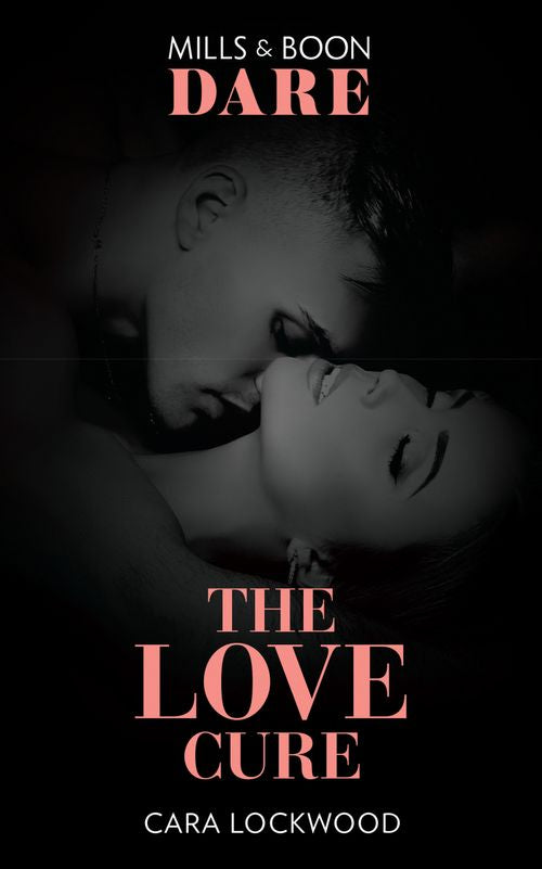 The Love Cure (Mills & Boon Dare) by Cara Lockwood (9780008908959)