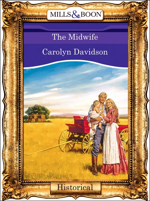The Midwife (Mills & Boon Vintage 90s Modern): First edition by Carolyn Davidson (9781408989685)
