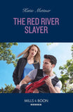 The Red River Slayer (Secure One, Book 3) (Mills & Boon Heroes) by Katie Mettner (9780008938819)