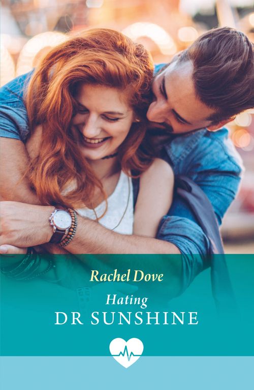 Hating Dr Sunshine (Mills & Boon Medical) by Rachel Dove