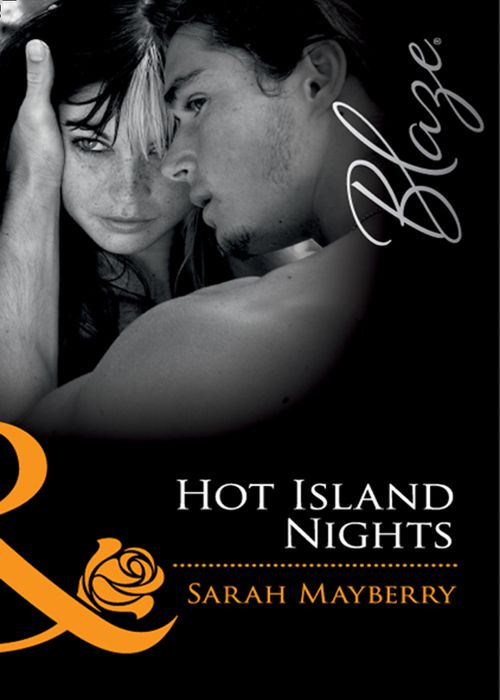Hot Island Nights (Mills & Boon Blaze): First edition by Sarah Mayberry (9781408922194)