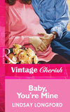 Baby, You're Mine (Mills & Boon Vintage Cherish) by Lindsay Longford