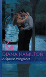 A Spanish Vengeance (Red-Hot Revenge, Book 7) (Mills & Boon Modern) by Diana Hamilton