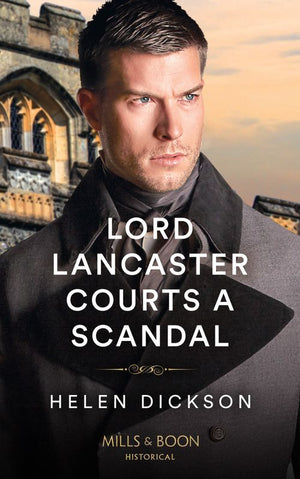 Lord Lancaster Courts A Scandal (Cranford Estate Siblings, Book 1) (Mills & Boon Historical) by Helen Dickson (9780008929541)