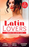 Latin Lovers: Under The Latin Sun: Duarte's Child (Latin Lovers) / Greek for Beginners / Under the Brazilian Sun by Lynne Graham, Jackie Braun and Catherine George