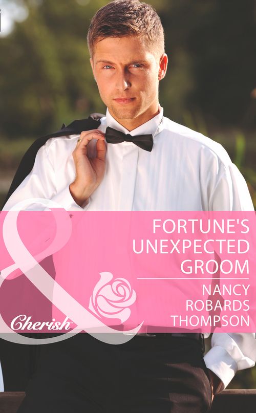Fortune's Unexpected Groom (The Fortunes of Texas: Whirlwind Romance, Book 5) (Mills & Boon Cherish): First edition by Nancy Robards Thompson (9781472004536)