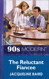 The Reluctant Fiancee (Mills & Boon Vintage 90s Modern) by Jacqueline Baird