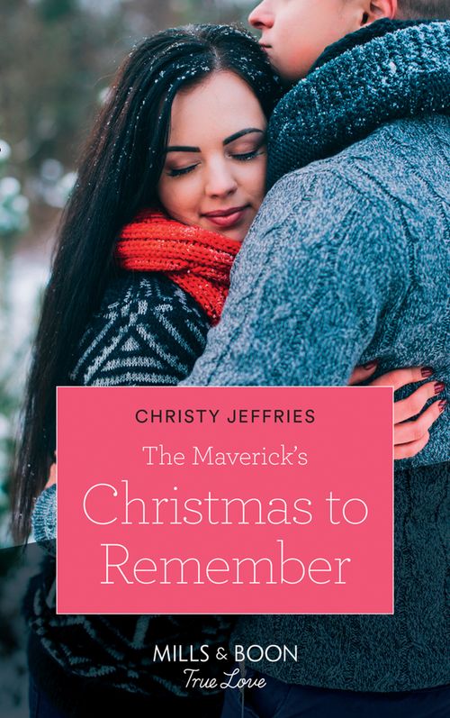 The Maverick's Christmas To Remember (Montana Mavericks: The Lonelyhearts Ranch, Book 5) (Mills & Boon True Love) by Christy Jeffries (9781474078313)