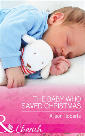 The Baby Who Saved Christmas (Mills & Boon Cherish) (9781474002448)
