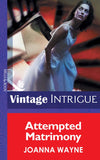 Attempted Matrimony (Hidden Passions, Book 2) (Mills & Boon Intrigue): First edition by Joanna Wayne (9781472033000)