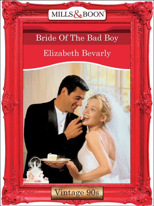 Bride Of The Bad Boy (Mills & Boon Vintage Desire) by Elizabeth Bevarly