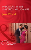Pregnant By The Maverick Millionaire (From Mavericks to Married, Book 2) (Mills & Boon Desire) by Joss Wood