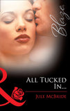 All Tucked In… (Mills & Boon Blaze) by Jule McBride