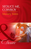 Seduce Me, Cowboy (Copper Ridge) (Mills & Boon Desire) by Maisey Yates
