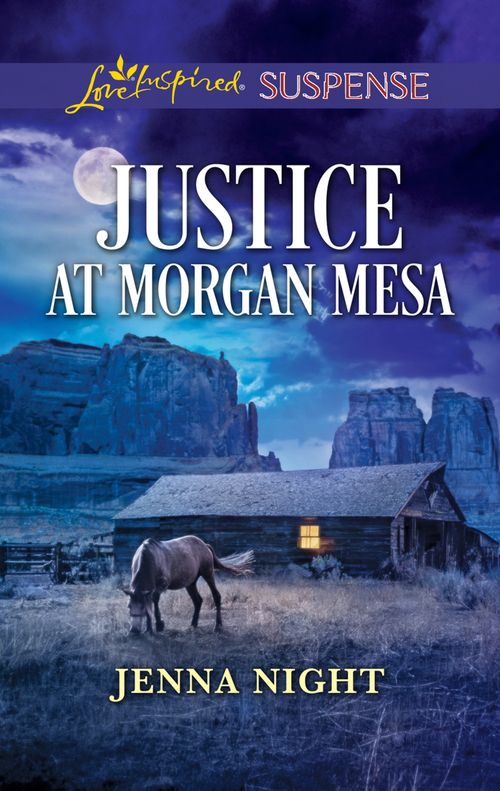 Justice At Morgan Mesa (Mills & Boon Love Inspired Suspense) by Jenna Night (9781474094917)