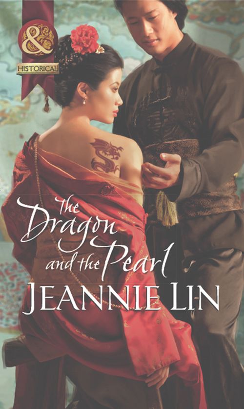 The Dragon And The Pearl (The Tang Dynasty, Book 3) (Mills & Boon Historical): First edition by Jeannie Lin (9781408943380)