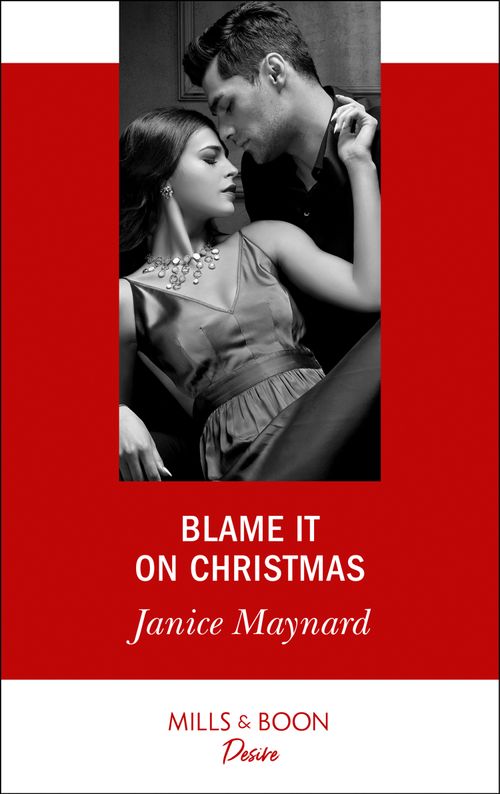 Blame It On Christmas (Southern Secrets, Book 1) (Mills & Boon Desire) by Janice Maynard