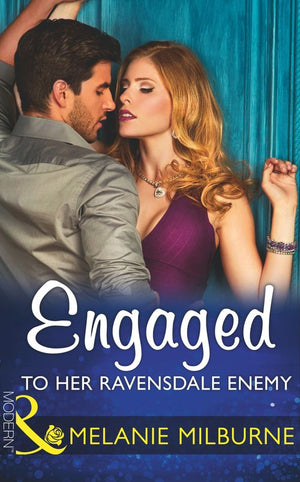 Engaged To Her Ravensdale Enemy (The Ravensdale Scandals, Book 3) (Mills & Boon Modern) by Melanie Milburne (9781474043649)
