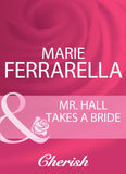 Mr. Hall Takes A Bride (Logan's Legacy Revisited, Book 3) (Mills & Boon Cherish) by Marie Ferrarella