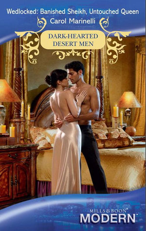 Wedlocked: Banished Sheikh, Untouched Queen (Dark-Hearted Desert Men, Book 0) (Mills & Boon Modern): First edition by Carol Marinelli (9781408918722)