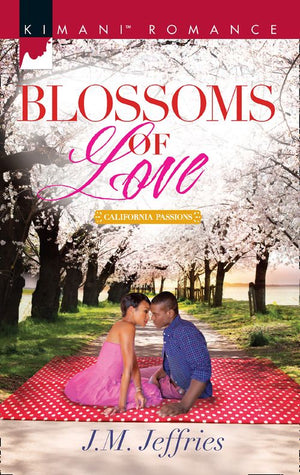 Blossoms Of Love (California Passions, Book 1) (9781474058193)