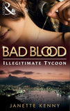The Illegitimate Tycoon (Bad Blood, Book 6) by Janette Kenny