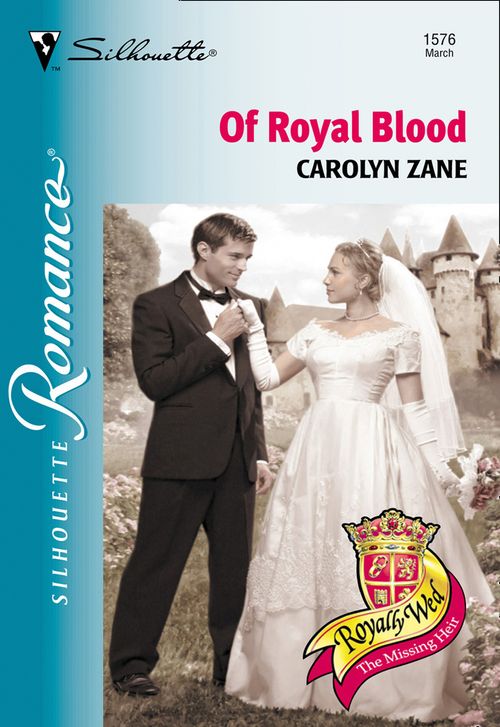 Of Royal Blood (Mills & Boon Silhouette) by Carolyn Zane